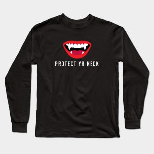 Protect Ya Neck Long Sleeve T-Shirt